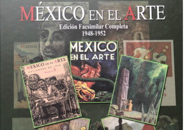 Ha aparecido la edición facsimilar de la revista México en el Arte, del Instituto Nacional de Bellas Artes (1948-1952) en cuatro tomos publicada por la Biblioteca Mexicana de la Fundación Miguel Alemán A. C.