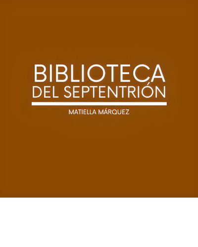 Biblioteca del Septentrión. Familia Matiella Márquez. 
